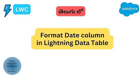 #12 Format Date in LWC Data table || Salesforce in Telugu