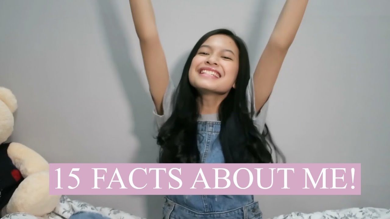 15 FACTS ABOUT ME YouTube
