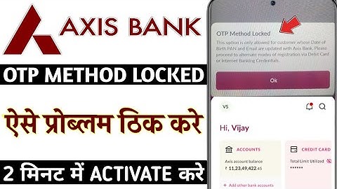 Axis bank mobile Banking OTP method locked problem | Axis bank OTP method locked activate