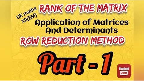 UK maths// 12th EM// Part 1// Finding rank//Row reduction method