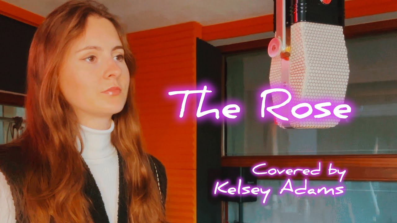 Kelsey Adams - The Rose (Cover) - Original by Bette Midler