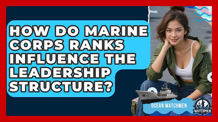 How Do Marine Corps Ranks Influence the Leadership Structure? | Ocean Watchmen