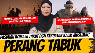 PERANG TABUK - DIPLOMASI RASULULLAH DAN KETAKUTAN BANGSA ROMAWI!