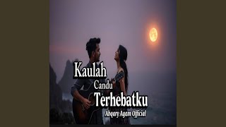Kaulah Candu Terhebatku
