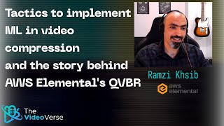 TVV EP 10 - Tactics to implement ML in video compression and the story behind AWS Elemental's QVBR