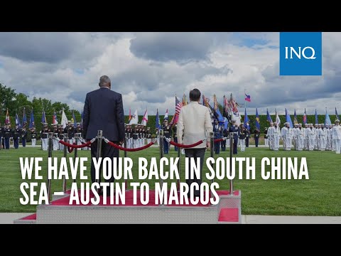 We have your back in South China Sea – Austin to Marcos | INQToday