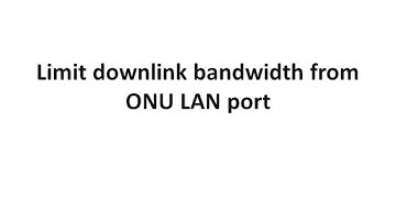 How to Limit downlink bandwidth from ONU LAN BDCOM GPON