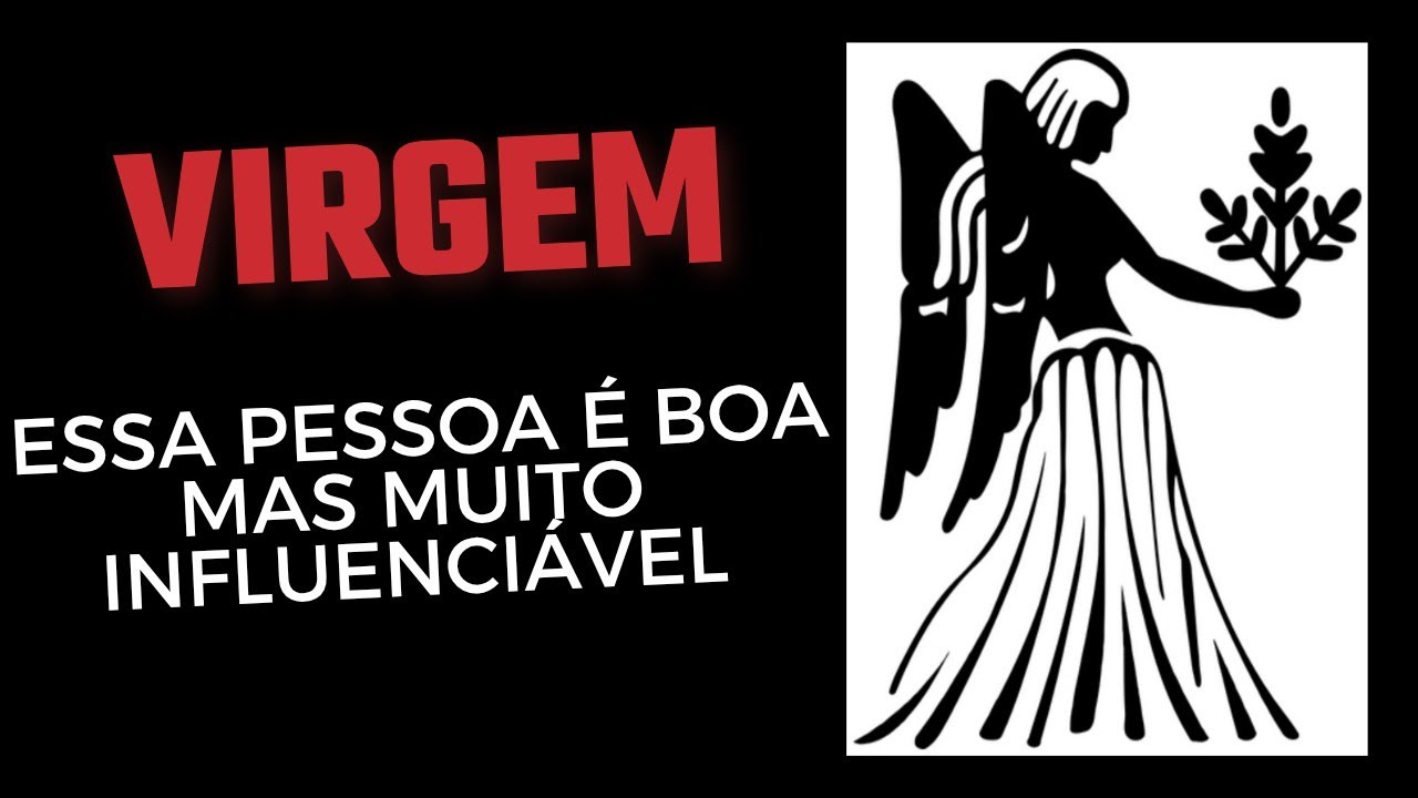 VIRGEM ♍ Uma pessoa boa mas muito influenciável 