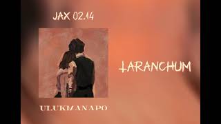 Jax02.14 , Ulukmanapo Taranchum (Speed up)