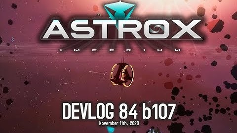 Astrox Imperium DEVLOG 84 (11/11/20) #SpaceGame #Openworld