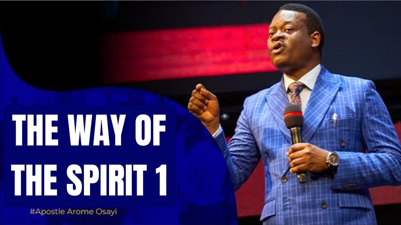 THE WAY OF THE SPIRIT 1 - APOSTLE AROME OSAYI - YouTube