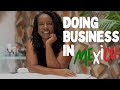 Building a  Business in Mexico | Becoming an Entrepreneur Abroad | Black Women Abroad