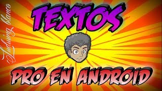 TEXTOS PRO DESDE ANDROID CON PIXEL LAB