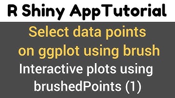 R Shiny Tutorial | brushedPoints | interactive plots | select data points on ggplot using brush(1)