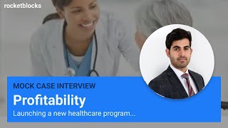 Consulting case interview: healthcare profitability (w/ Bain & ex-L.E.K Consultants)