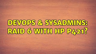 DevOps & SysAdmins: Raid 6 with HP P421? (2 Solutions!!) Profile