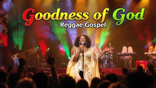 Download lagu GOODNESS OF GOD (Reggae Gospel Worship) | Uplifting Caribbean Praise Song 2025🔥