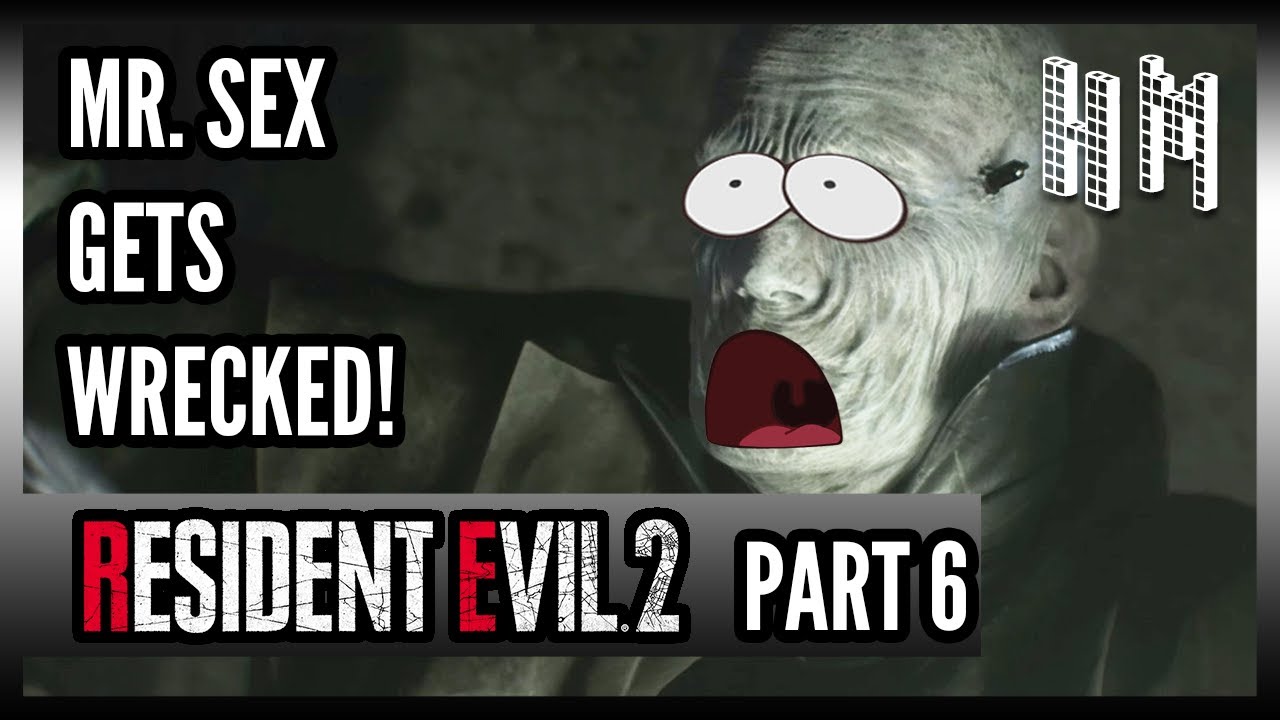 MR SEX GETS WRECKED Resident Evil 2 Part 6 Long Ass Lets Plays