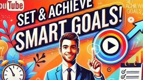 How to Achieve & Set SMART Goals