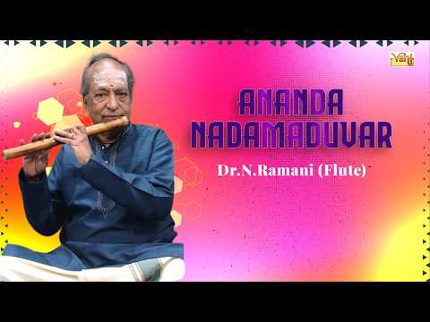 Ananda Nadamaduvar | Dr. N. Ramani | Flute Instrumental | Poorvi Kalyani | Rupaka Tala