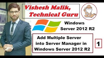 How to Add Multiple Servers into Server Manager in Window Server 2012 R2, Part 1
