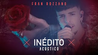 Fran Rozzano - Inédito Acústico [En Vivo]