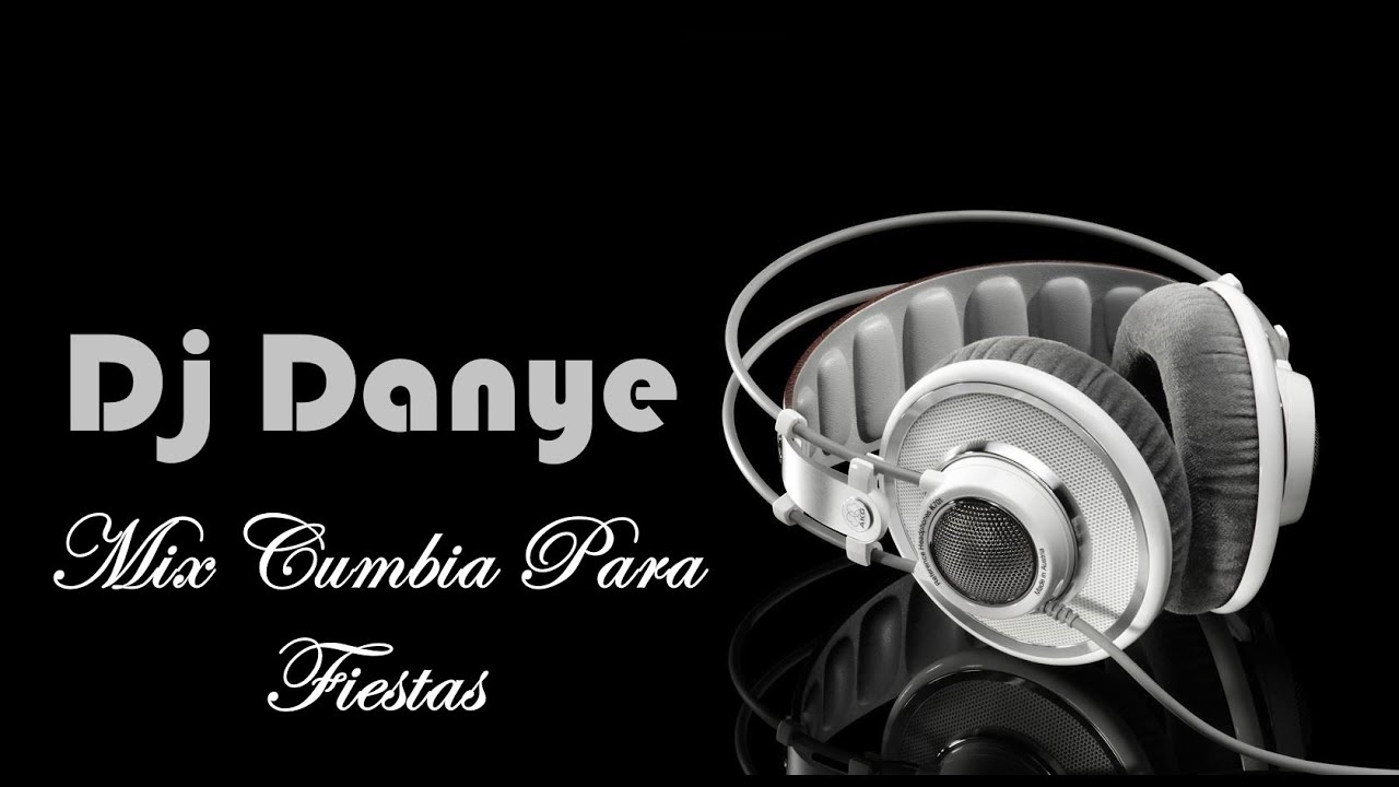 Mix Cumbia Para Fiestas Dj Danye YouTube