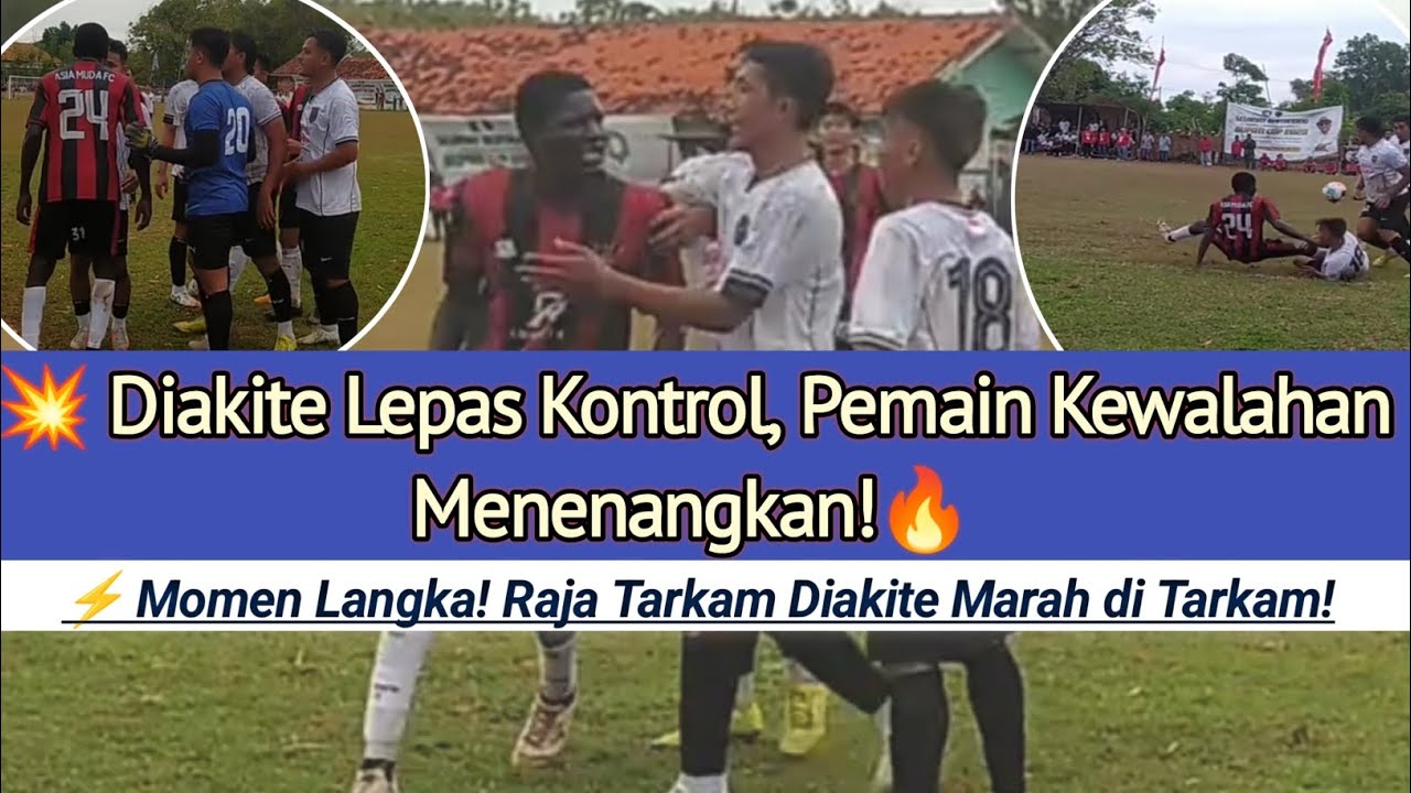 ⚡ Tarkam Panas! Raja Tarkam Diakite Marah Hebat, Pemain Kawan & Lawan Sampai Susah Menenangkan 🔥