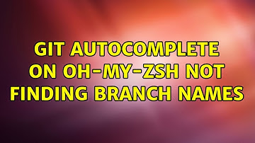 Git autocomplete on oh-my-zsh not finding branch names
