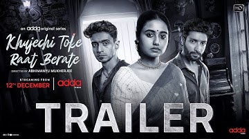 Khujechi Toke Raat Berate |Official Trailer| Swastika D, Gaurav C, Anindya S |Abhimanyu M| Addatimes