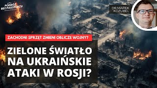 Ukraina może zaatakować Rosję zachodnią bronią. Raport z frontu | dr Marek Kozubel