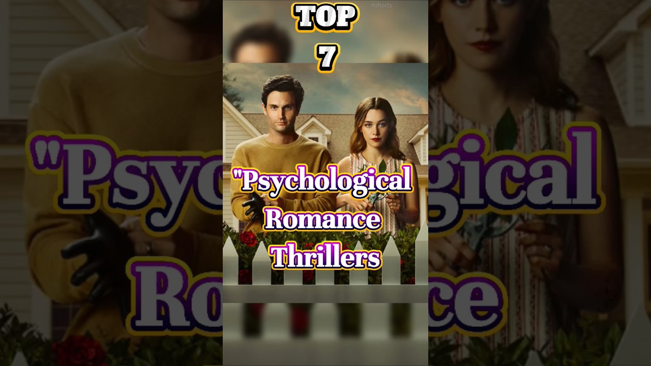 "7 Unforgettable Psychological Romantic Thrillers That Will Keep You Guessing