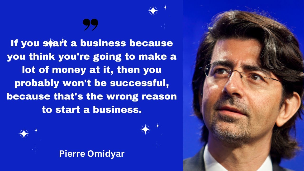 QUOTES BY PIERRE OMIDYAR FOUNDER OF eBAY YouTube