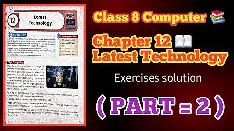 Class 8 Computer Chapter 12 | Latest Technology | Exercise Solution Part 2