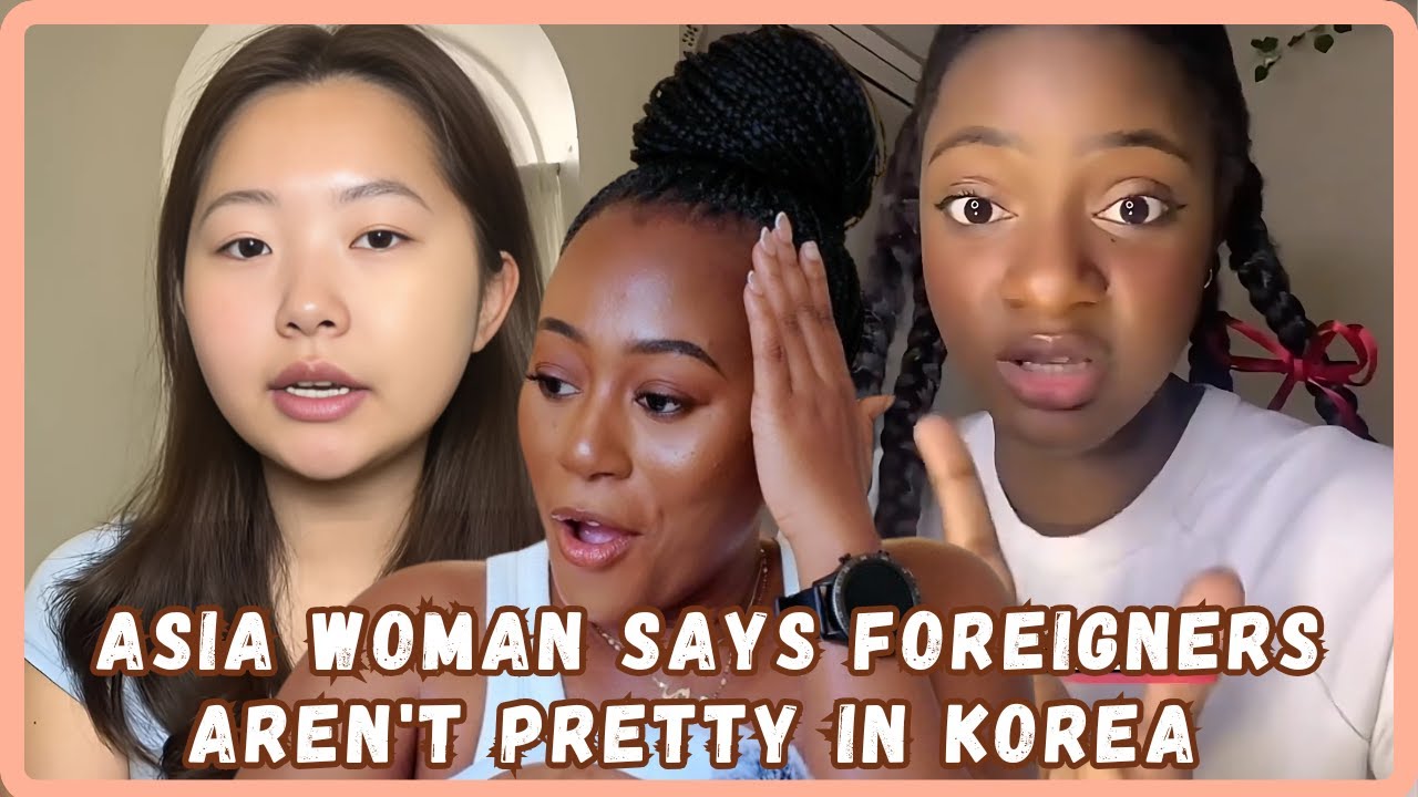 Asia Woman Says Foreigners And Women Of Colours Won't Be Considered Beautiful In Korea- Viral Video