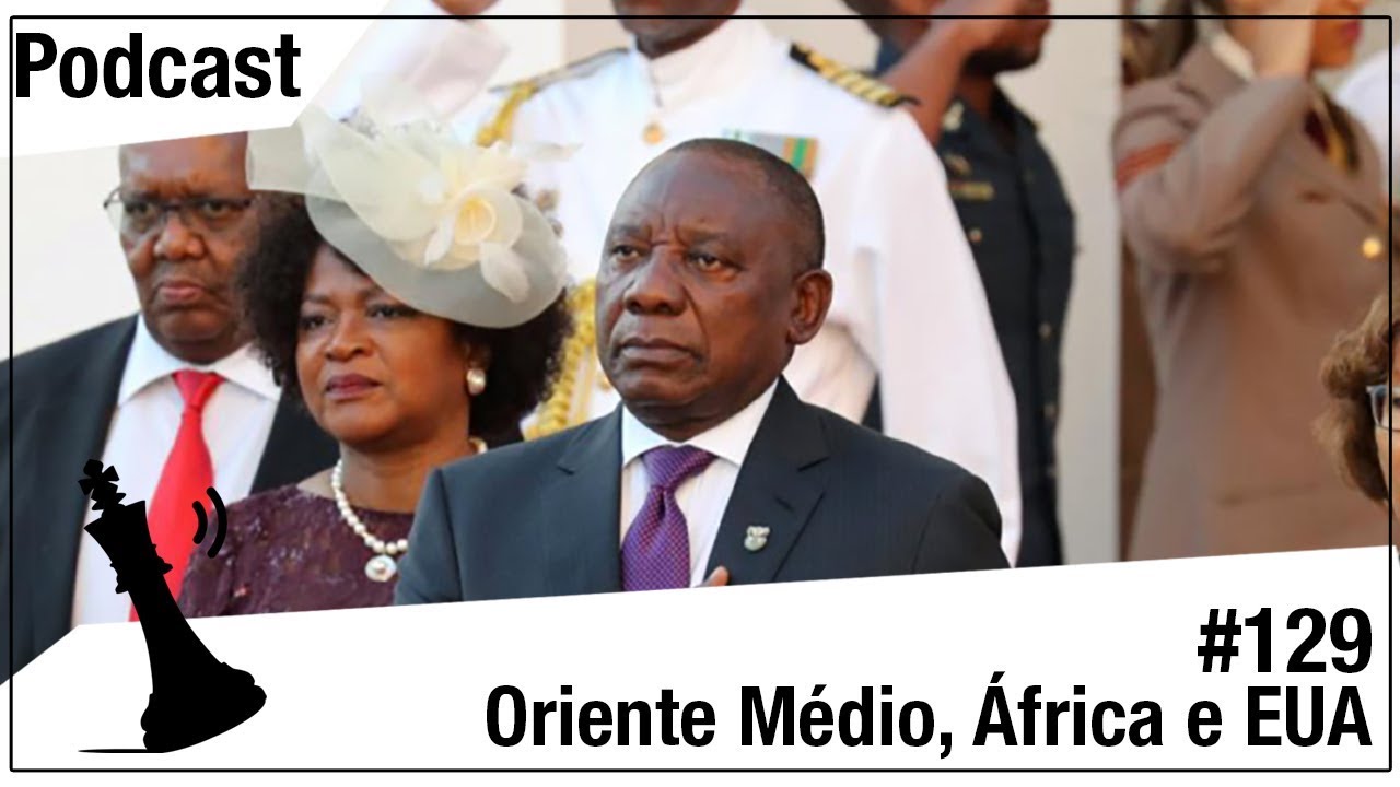 Xadrez Verbal Podcast #129 - Oriente Médio, África e EUA