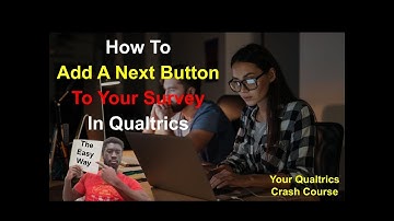 How To Add A Next And Previous Button To Your Survey In Qualtrics