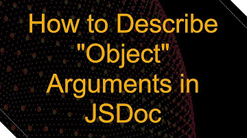 How to Describe "Object" Arguments in JSDoc