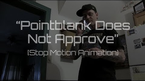 Pointblank Does Not Approve [Stop Motion Animation]