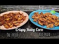 Crispy Baby Corn - 2 ways - Air Fried and Oil Fried | Air Fryer Recipe