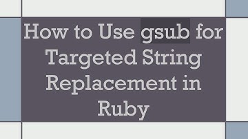 How to Use gsub for Targeted String Replacement in Ruby