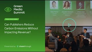 Green Media Summit | Can Publishers Reduce Carbon Emissions Without Impacting Revenue?