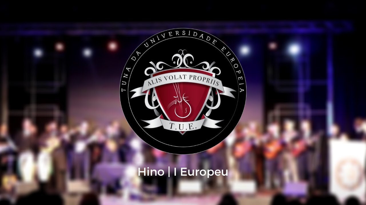 I Europeu | Tuna da Universidade Europeia | Hino