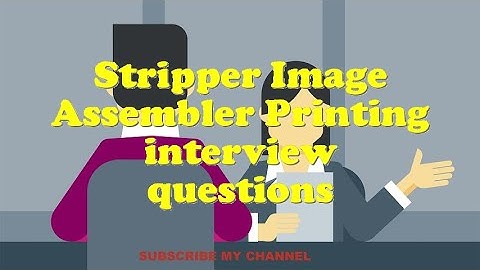 Stripper Image Assembler Printing interview questions