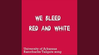 We Bleed Red and White (University of Arkansas Razorbacks Tailgate Song)