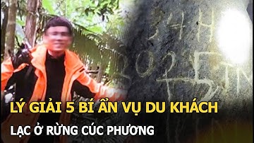 Lý giải 5 bí ẩn vụ du khách lạc ở rừng Cúc Phương