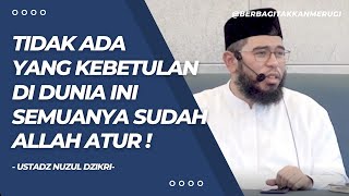 TIDAK ADA YANG KEBETULAN DI DUNIA INI SEMUANYA SUDAH ALLAH ATUR! | USTADZ NUZUL DZIKRI