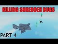 Shredder bug killing compilation 4 plane crazy pvp