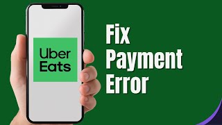How To Fix Uber Eats Payment Error (2024)