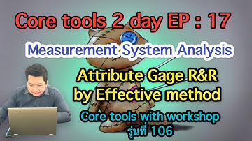 Core tools 2 day EP 17 : Attribute GRR by Effective method